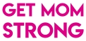 Get Mom Strong