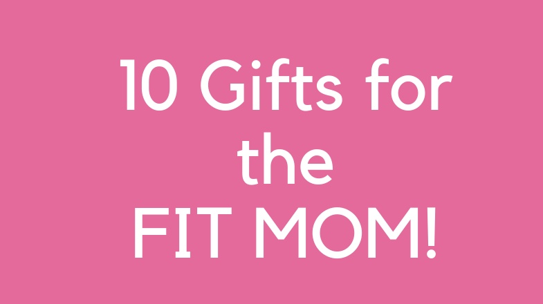 Fit Mom T Guide The Biggies Under The Tree Get Mom Strong 