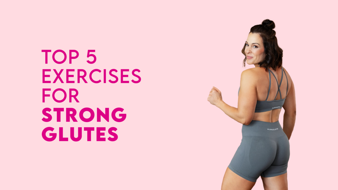 Top 5 Exercises for Strong Glutes